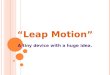A tiny device with a huge idea ''Leap Motion
