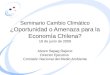 Seminario Cambio Climático ¿Oportunidad o Amenaza para la Economía Chilena?