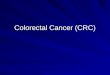 Colorectal carcinoma  ( crc)