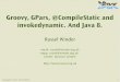 Groovy, GPars, @CompileStatic and invokedynamic. And Java 8