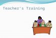 Teacher’s training