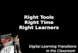Right Tools, Right Time, Right Learners