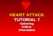 CARDIOLOGY - HEART ATTACK TUTORIAL 7 – GATHERING CRITICAL INFORMATION FOR HEART