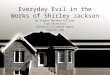 Everyday Evil in the Works of Shirley Jackson