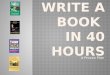 Write a book in 40 hours - YES it works!