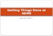 Getting things done at AKME