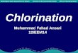 Chlorination by Muhammad Fahad Ansari 12IEEM14