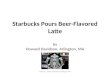 Howard Davidson Arlington MA - Starbucks pours beer-flavored latte