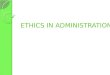 Ethics in administration