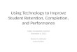Using technology to improve student retention, completion, and performance2