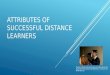 Attributes of successful distance learners