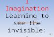 Mathematical imagination learning to see the invisiblew
