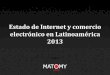 Informe internet y comercio electronico 2013 en Latinoamerica