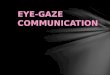 Eye Gaze Communication PPT