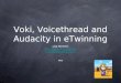 Voki Voicethread and Audacity in eTwinning