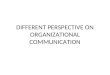 Different Perspective On Organizational Communication