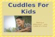 Cuddles for kids presentation