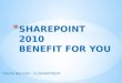 Introduce share point 2010 benefit at initial stage of sharepoint project