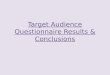 Target Audience Questionnaire Results & Conclusions