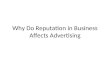 Why do reputation in business affects advertising