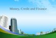 Money, credit and finance