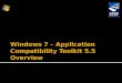 Windows 7 – Application Compatibility Toolkit 5.5 Overview