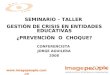 Consultores en Comunicación Interna - SEMINARIO – TALLER GESTIÓN DE CRISIS EN ENTIDADES EDUCATIVAS