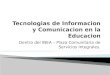 Tecnologias de informacion y comunicacion en la educacion