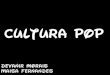 Cultura Pop - por Maísa Fernandes e Devanir Morais