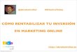 Cómo rentabilizar campañas en marketing online