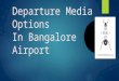 Departure media options