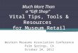 Much More Than a Gift Shop: Vital Tips, Tools & Resources for Museum Retail