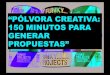 Presentación Polvora Creativa, 250 minutos para generar propuestas