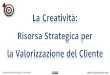 Creatività Risorsa Strategica - Seconda Parte: Come Creare Innovazione di Valore