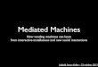 Mediated Machines