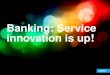 Banking: Service innovation is up!