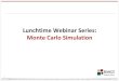 Monte carlo webinar   presentation notes