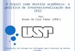 O Brasil como destino acadêmico:  a política de internacionalização das IFES