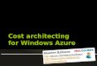 Cost architecting for Windows Azure - NDC2011