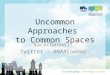 Uncommon Approaches to Common Spaces