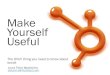 Make Yourself Useful: The ONLY thing you need to know about social
