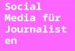 Social Media für Journalisten (11.09.2012)