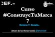 Capítulo7#ConstruyeTuMarca: Google +