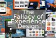 The fallacy of experience design