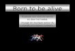Born To Be Alive Flic