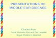 PRESENTATIONS OF MIDDLE EAR DISEASE  PRESENTATIONS OF MIDDLE EAR DISEASE