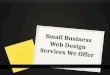 Small Business Web Design Services We Offer