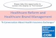 Healthcare Reform and Healthcare Brand Management - A Conversation About Health Insurance Exchanges - What There Is To Know About Web-Based Health Insurance Access For Consumers