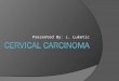 Cervical Carcinoma Presentation (PATH 752)