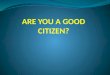 Good citizens all year long - You Can Make a Difference!